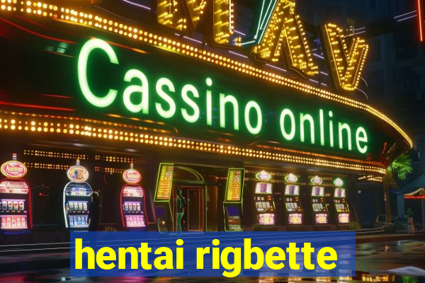 hentai rigbette